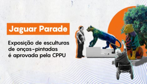 CPPU aprova “Jaguar Parade”, exposição de 70 esculturas de onças-pintadas em ruas e parques da cidade