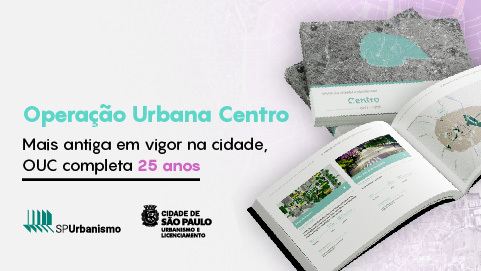 Mais antiga em vigor, Operação Urbana Centro completa 25 anos. Caderno Operação Urbana. Logos SMUL e SP Urbanismo