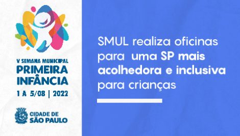 SMUL realiza oficinas para discutir uma São Paulo mais acolhedora e inclusiva para crianças de zero a seis anos