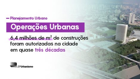 Em 28 anos, Operações Urbanas de SP autorizam um total de construções superior à área construída do distrito Sé