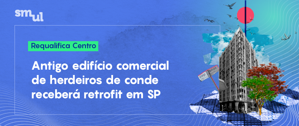 Card azulado com o texto: 'Antigo edifício comercial de herdeiros de conde receberá retrofit em SP'