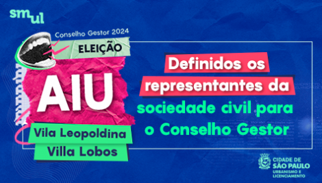 Eleitos representantes da sociedade civil para o Conselho Gestor da AIU Vila Leopoldina-Villa Lobos no Biênio 2024-2026