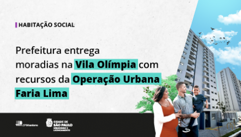 Prefeitura entrega novas moradias na Vila Olímpia com recursos da Operação Urbana Faria Lima