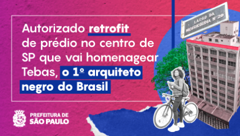 Prefeitura autoriza obras de retrofit de edifício no Centro que vai homenagear Tebas, o primeiro arquiteto negro do país