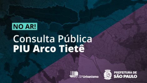 Prefeitura de São Paulo lança terceira consulta pública sobre o PIU Arco Tietê