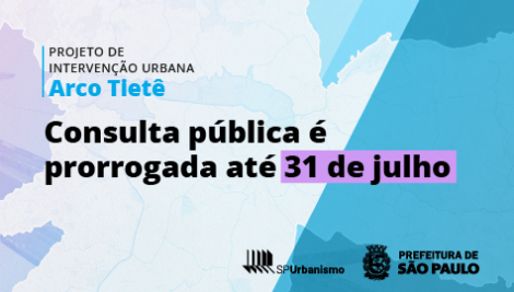 Prefeitura prorroga até 31 de julho prazo para participar da consulta pública on-line sobre o PIU Arco Tietê