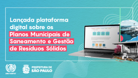 São Paulo e ONU-Habitat lançam plataforma sobre Planos de Saneamento e Gestão de Resíduos Sólidos