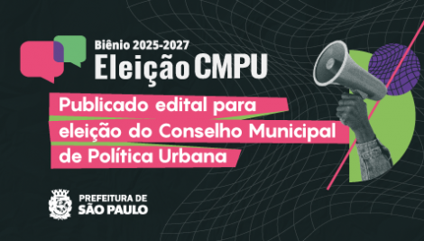 Prefeitura de São Paulo publica edital para eleição do Conselho Municipal de Política Urbana (CMPU) – Biênio 2025-2027