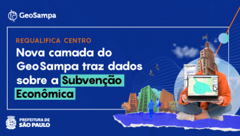 GeoSampa ganha informações sobre empreendimentos beneficiados com subvenção econômica para obras de retrofit no centro