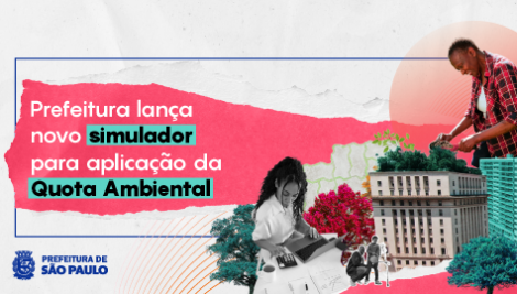 Prefeitura de São Paulo lança novo simulador da Quota Ambiental