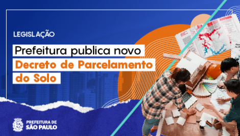 Prefeitura de São Paulo publica novo Decreto de Parcelamento do Solo