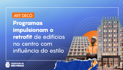 100 anos de Art Déco: programas de retrofit da Prefeitura impulsionam a requalificação de edifícios históricos