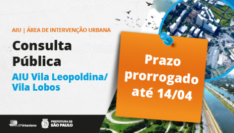 Consulta pública sobre a AIU Vila Leopoldina–Villa-Lobos tem prazo prorrogado até 14 de abril