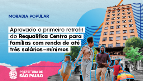 Prefeitura aprova primeiro empreendimento do Requalifica Centro para famílias com renda de até três salários-mínimos