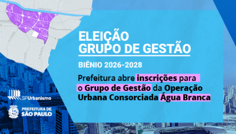 Prefeitura abre inscrições para eleição do Grupo de Gestão da Operação Urbana Água Branca (2026–2028)