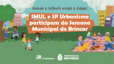 Quando a infância ocupa a cidade: SMUL e SP Urbanismo participam da Semana Municipal do Brincar