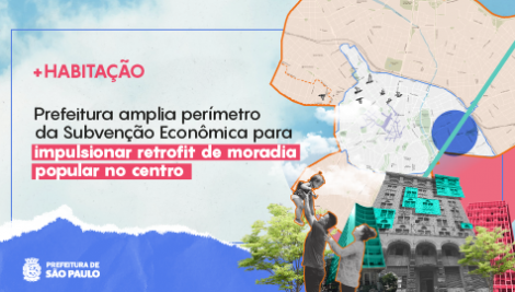 Prefeitura de São Paulo amplia perímetro da Subvenção Econômica para impulsionar retrofit de moradia popular no centro