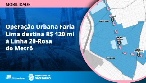 Prefeitura destina R$ 120 milhões da Operação Urbana Faria Lima para a Linha 20-Rosa do Metrô