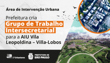Prefeitura cria grupo de trabalho intersecretarial para acompanhar a implantação da AIU Vila Leopoldina–Villa-Lobos 